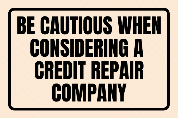 Be Cautious When Considering A Credit Repair Company