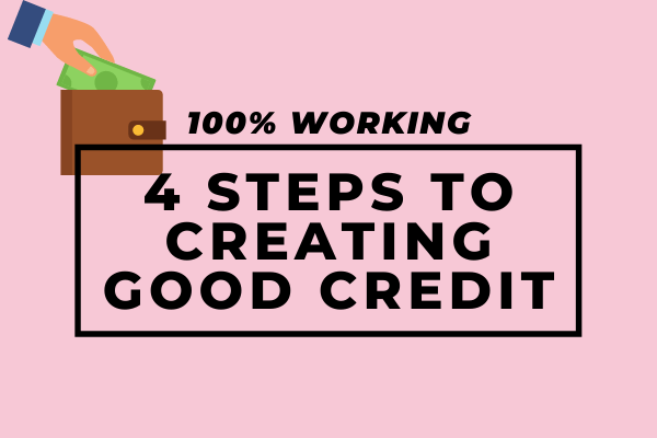 4 Steps to Creating Good Credit