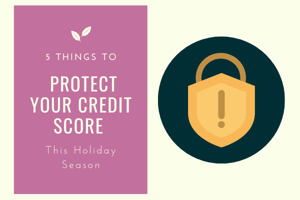 5 Things To Protect Your Credit Score This Holiday Season