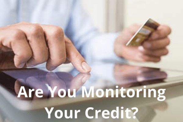 Are You Monitoring Your Credit?
