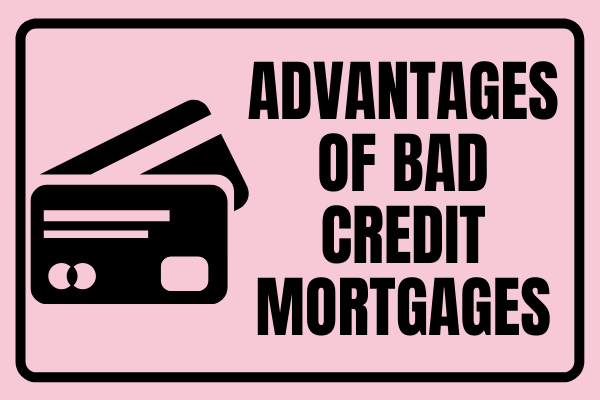 Adverse Credit Mortgages - Advantages Of Bad Credit Mortgages