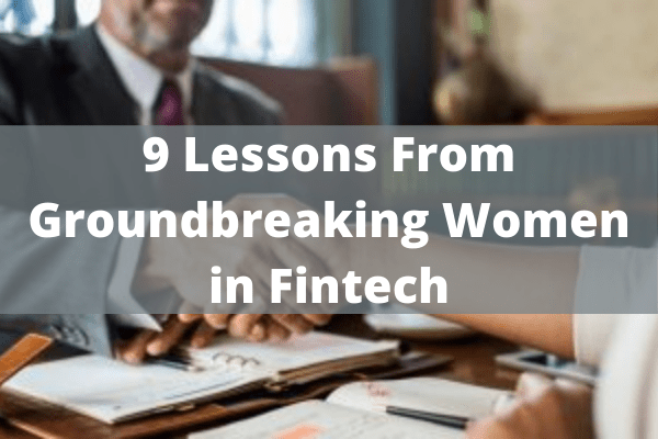 9 Lessons From Groundbreaking Women in Fintech