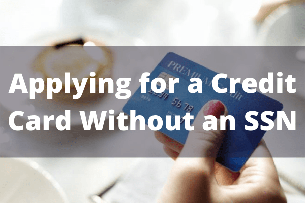 Applying for a Credit Card Without an SSN