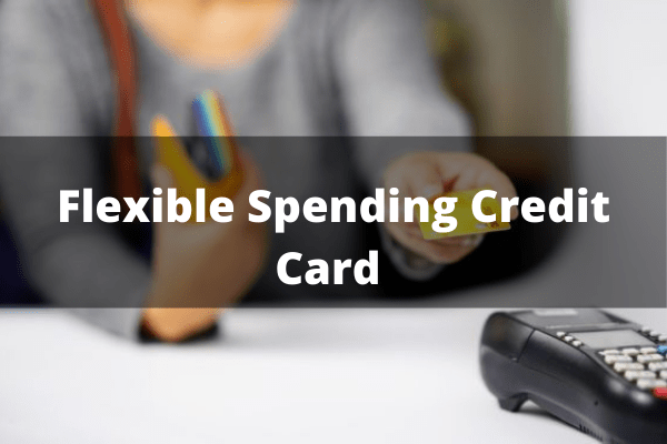 Flexible Spending Credit Card  