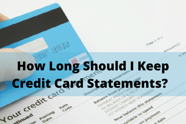 how-long-should-i-keep-credit-card-statements-creditmergency