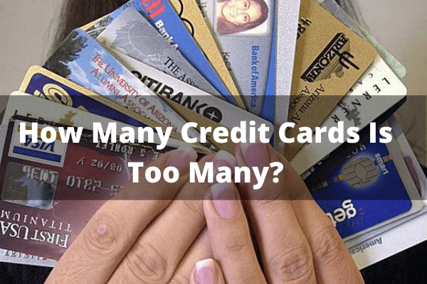 How Many Credit Cards Is Too Many?