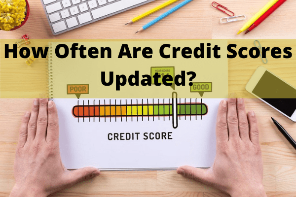 How Often Are Credit Scores Updated? - Creditmergency