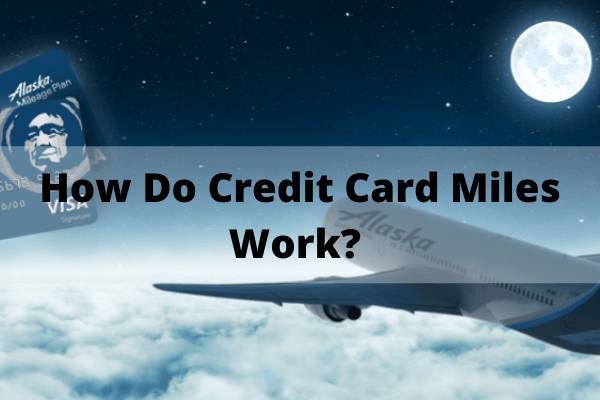 How Do Credit Card Miles Work?