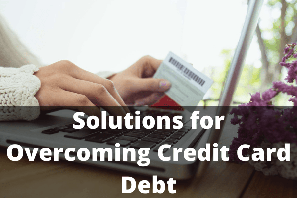 Solutions for Overcoming Credit Card Debt