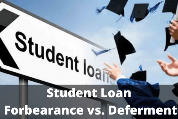 Student Loan Forbearance vs. Deferment