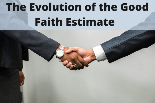 The Evolution of the Good Faith Estimate   