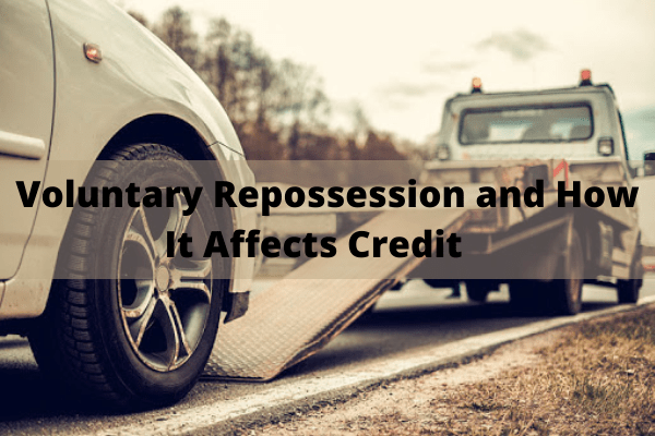 Voluntary Repossession and How It Affects Credit