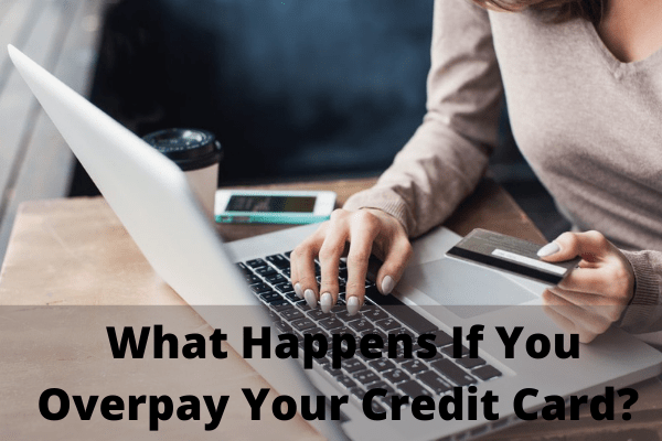 What Happens If You Overpay Your Credit Card?