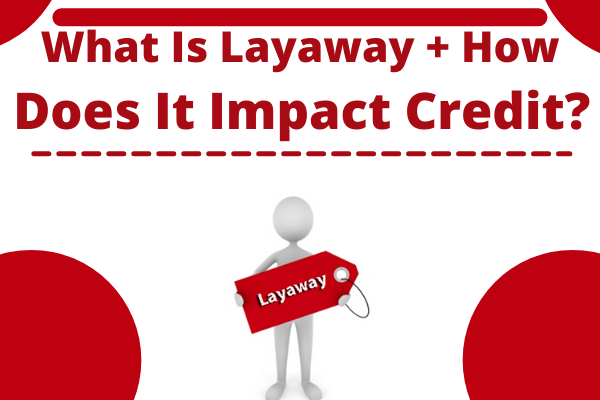 What Is Layaway + How Does It Impact Credit?  