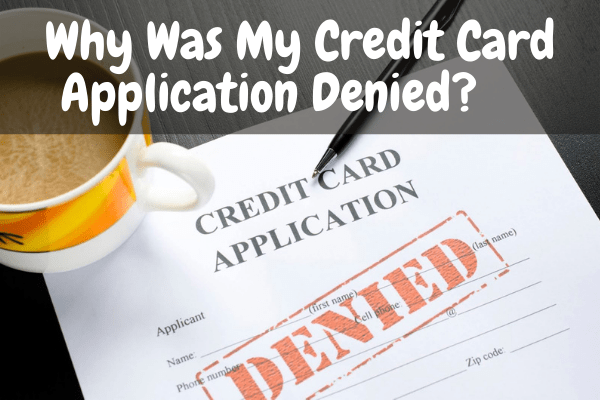 Why Was My Credit Card Application Denied?     