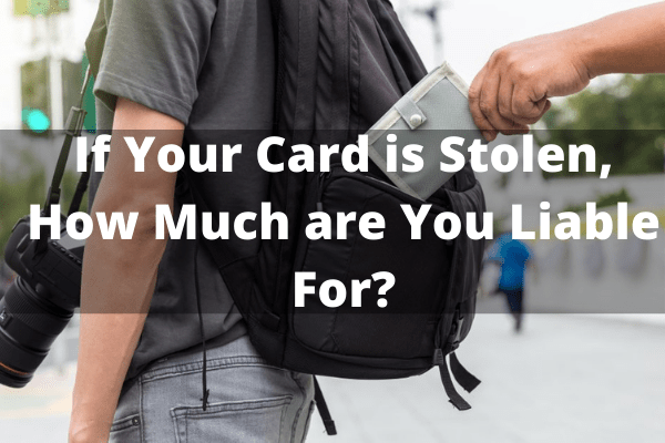 If Your Card is Stolen, How Much are You Liable For?