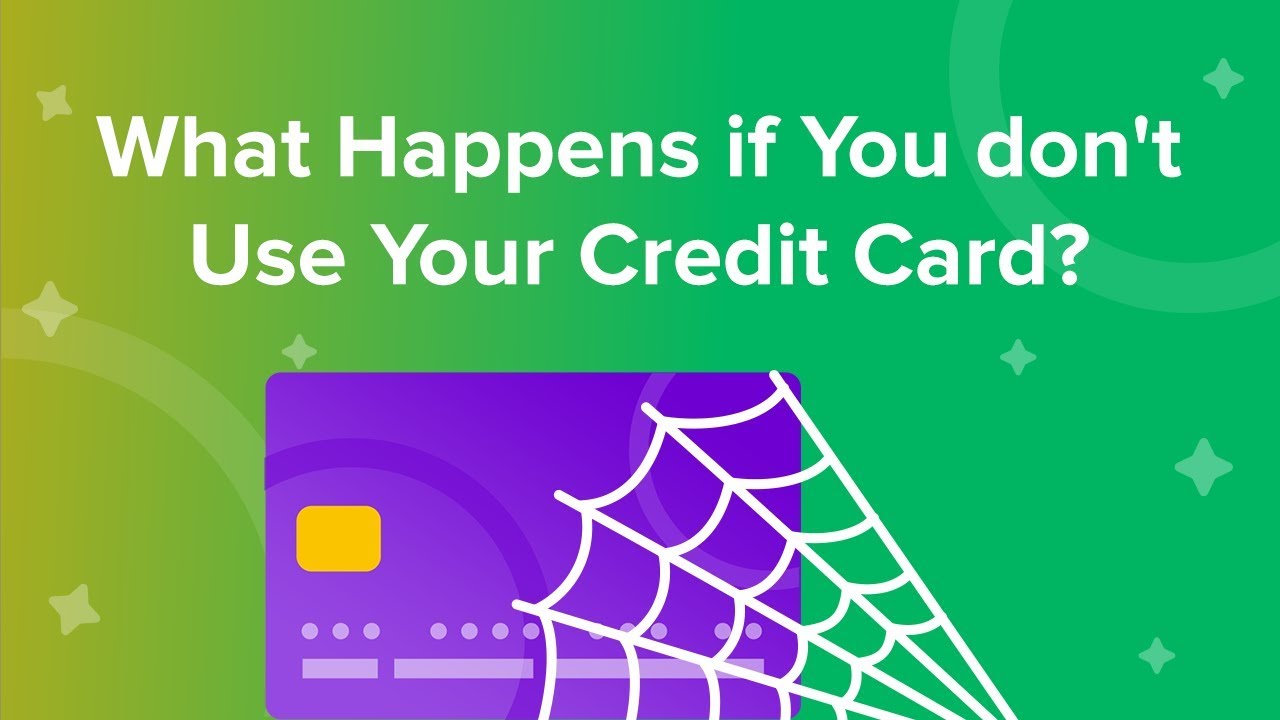 What Happens If I Don’t Use My Credit Card?   