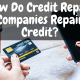 How Do Credit Repair Companies Repair Credit?