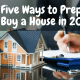 Top Five Ways to Prepare to Buy a House in 2021
