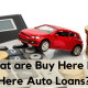 What are Buy Here Pay Here Auto Loans?