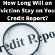 How Long Will an Eviction Stay on Your Credit Report?