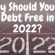 Why Should You Be Debt Free in 2022?