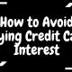 How to Avoid Paying Credit Card Interest