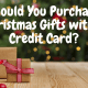 Should You Purchase Christmas Gifts with a Credit Card?