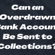 Can an Overdrawn Bank Account Be Sent to Collections?